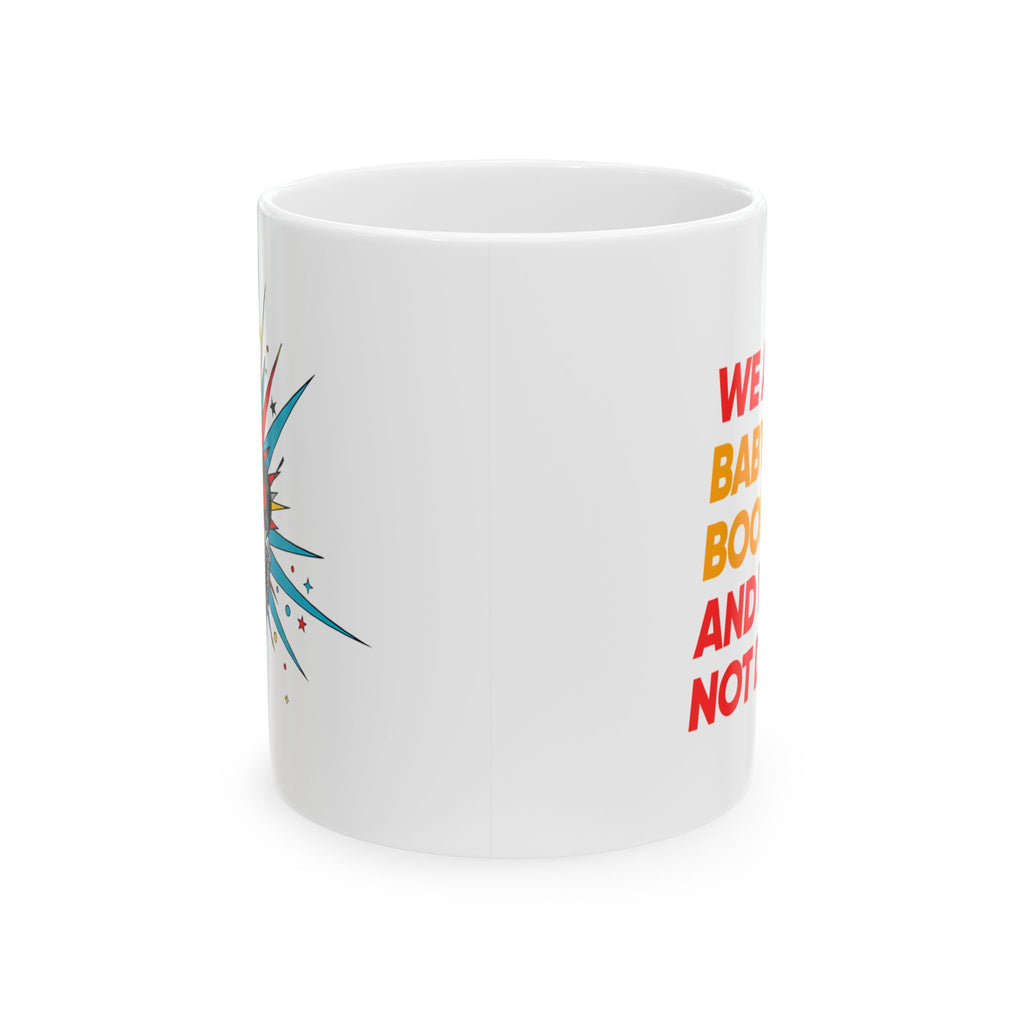 Ceramic Mug – "We’re Badass, Bold, Brave and Not Sorry" Colorful Burst Coffee Cup