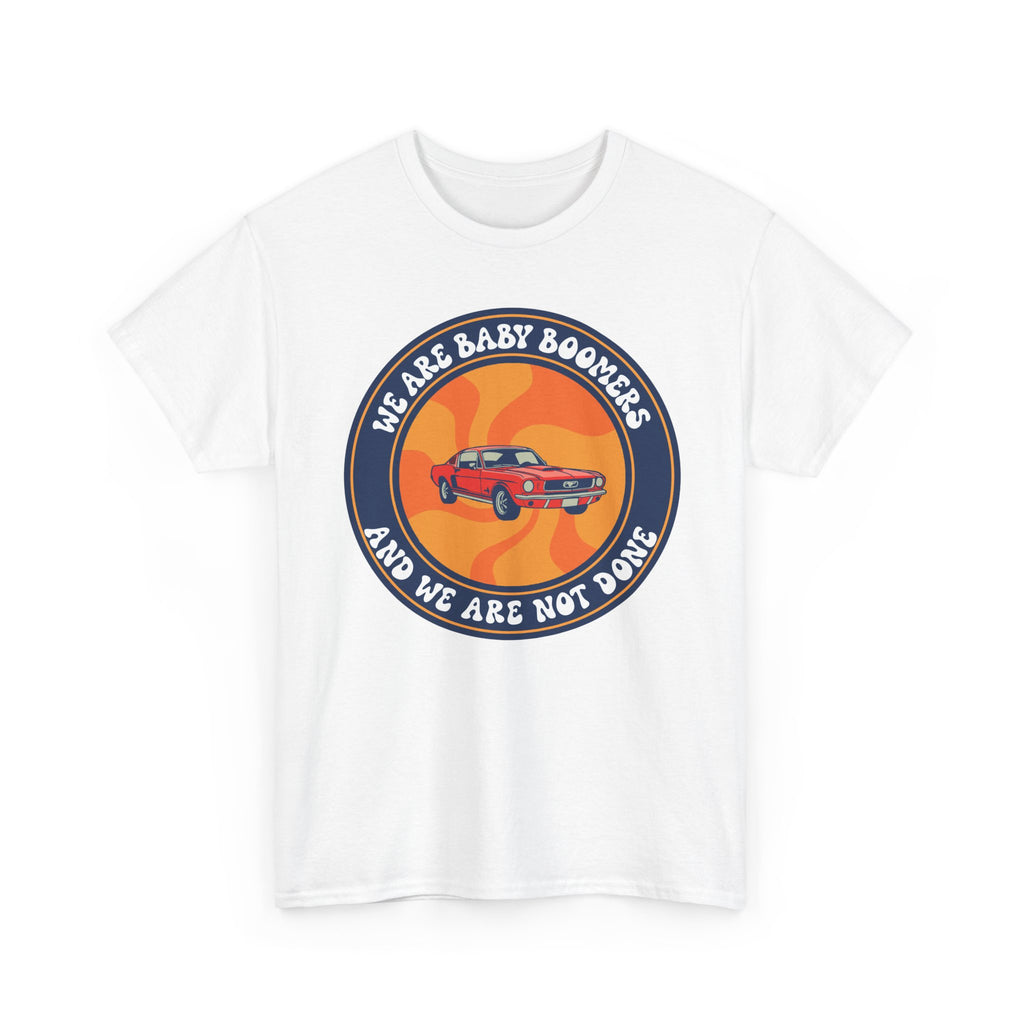 Retro Baby Boomer Tee - We Are Not Done