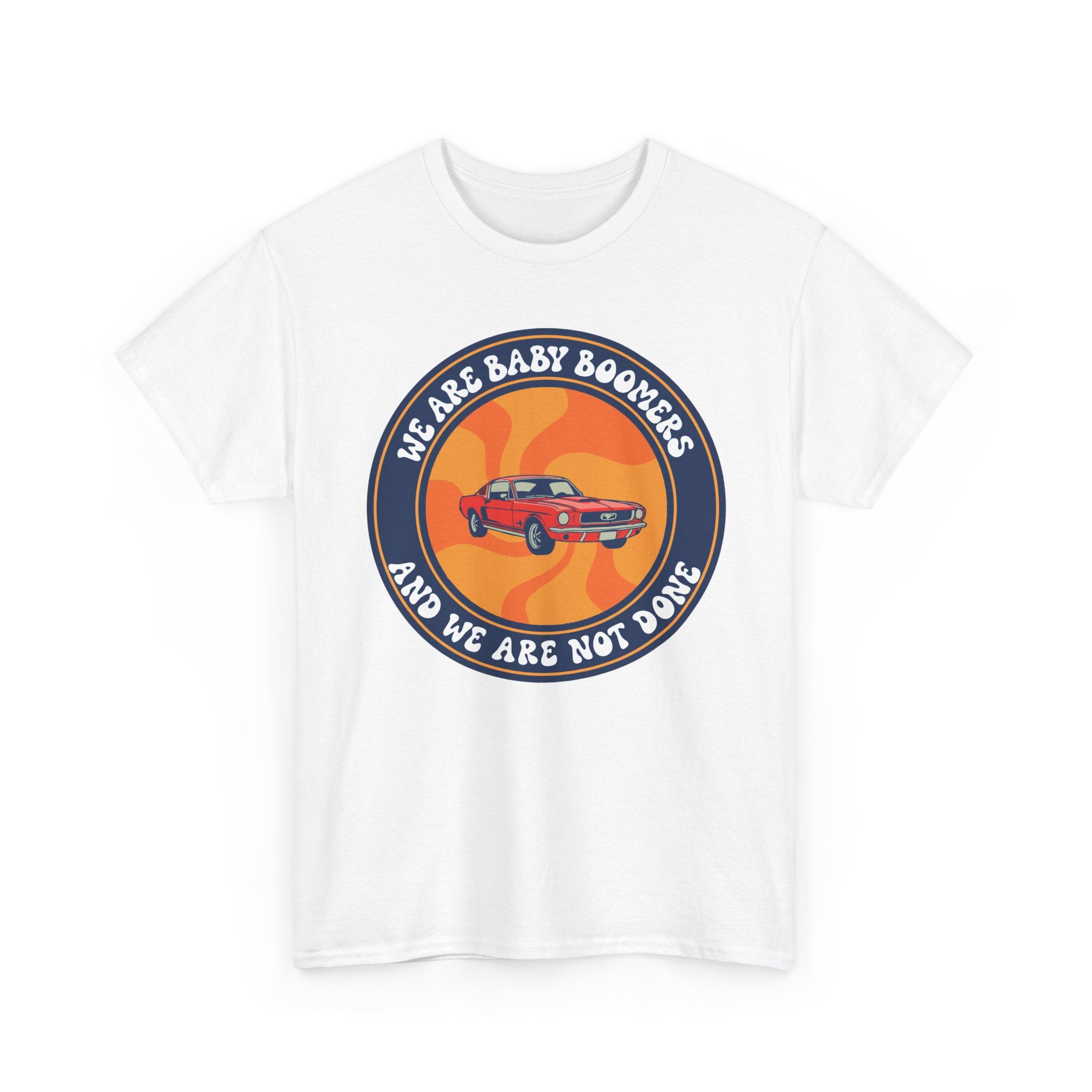 Retro Baby Boomer Tee - We Are Not Done