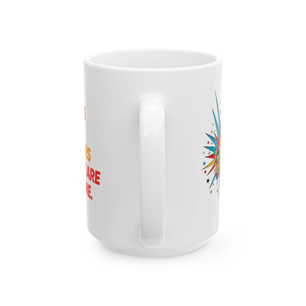 Ceramic Mug – "We’re Badass, Bold, Brave and Not Sorry" Colorful Burst Coffee Cup